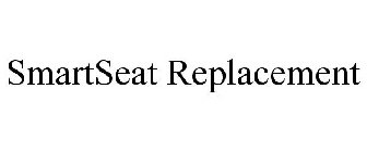  SMARTSEAT REPLACEMENT