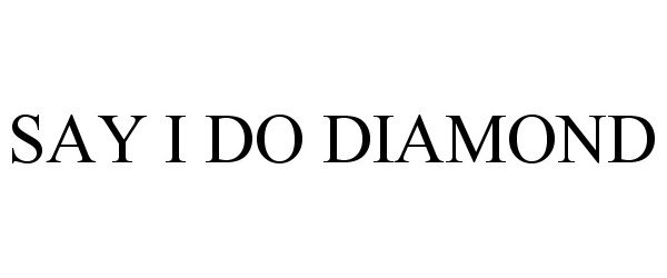  SAY I DO DIAMOND