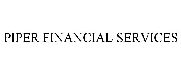  PIPER FINANCIAL SERVICES