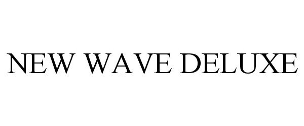 Trademark Logo NEW WAVE DELUXE