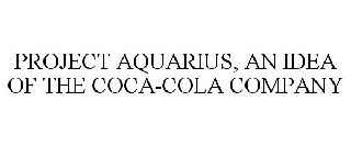  PROJECT AQUARIUS, AN IDEA OF THE COCA-COLA COMPANY