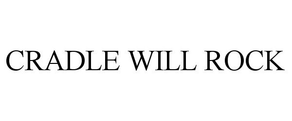  CRADLE WILL ROCK