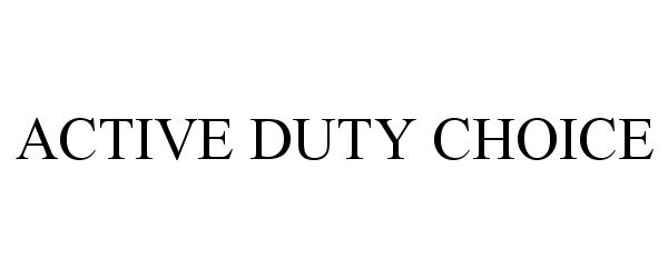 Trademark Logo ACTIVE DUTY CHOICE