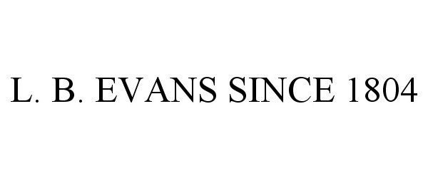  L. B. EVANS SINCE 1804