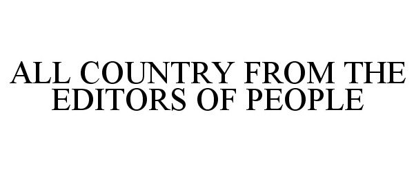  ALL COUNTRY FROM THE EDITORS OF PEOPLE