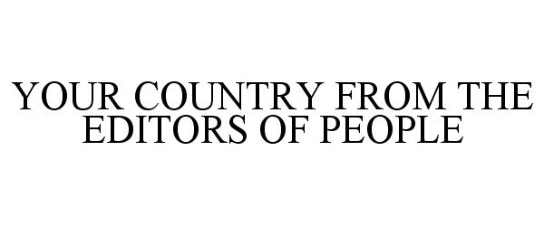  YOUR COUNTRY FROM THE EDITORS OF PEOPLE