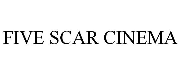  FIVE SCAR CINEMA