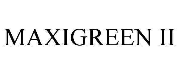 Trademark Logo MAXIGREEN II