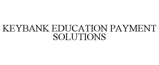 Trademark Logo KEYBANK EDUCATION PAYMENT SOLUTIONS
