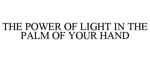  THE POWER OF LIGHT IN THE PALM OF YOUR HAND