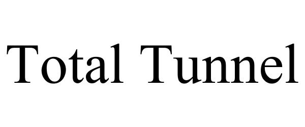 Trademark Logo TOTAL TUNNEL