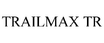 Trademark Logo TRAILMAX TR