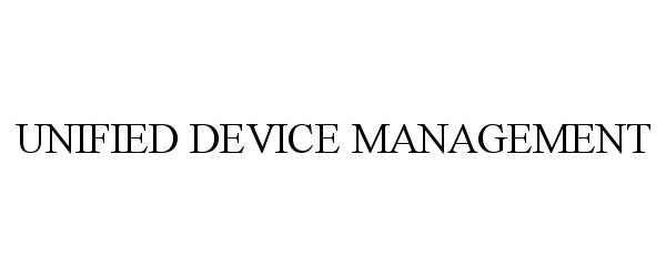  UNIFIED DEVICE MANAGEMENT