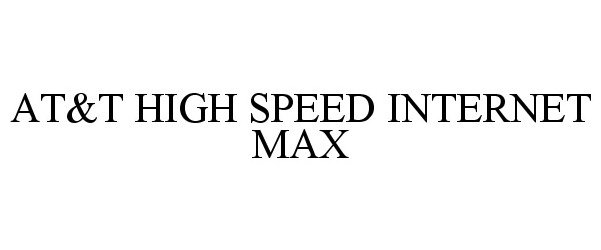  AT&amp;T HIGH SPEED INTERNET MAX
