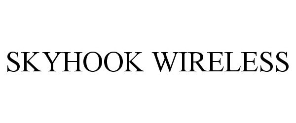Trademark Logo SKYHOOK WIRELESS
