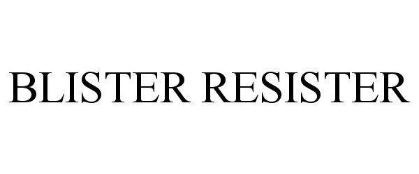 Trademark Logo BLISTER RESISTER