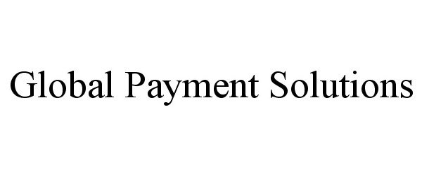  GLOBAL PAYMENT SOLUTIONS