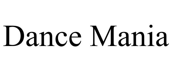 Trademark Logo DANCE MANIA