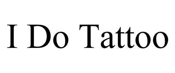  I DO TATTOO