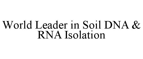  WORLD LEADER IN SOIL DNA &amp; RNA ISOLATION