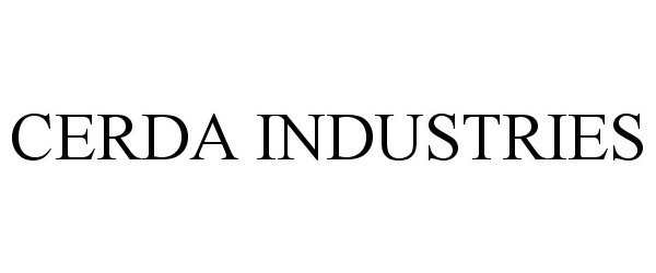 Trademark Logo CERDA INDUSTRIES