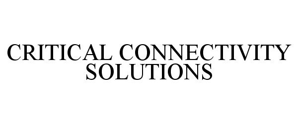  CRITICAL CONNECTIVITY SOLUTIONS