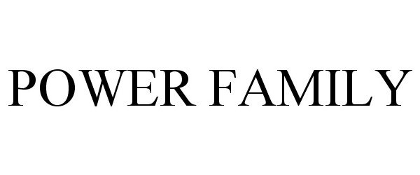 Trademark Logo POWER FAMILY