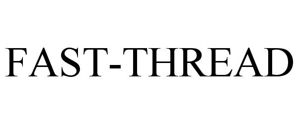 Trademark Logo FAST-THREAD