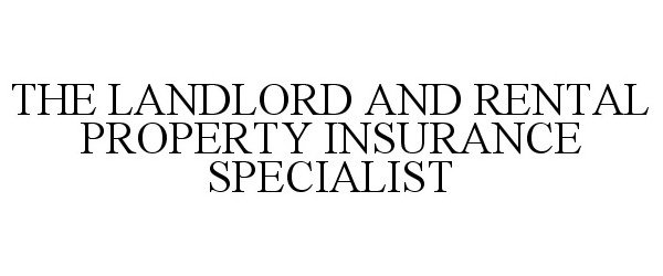 Trademark Logo THE LANDLORD AND RENTAL PROPERTY INSURANCE SPECIALIST