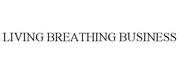  LIVING BREATHING BUSINESS