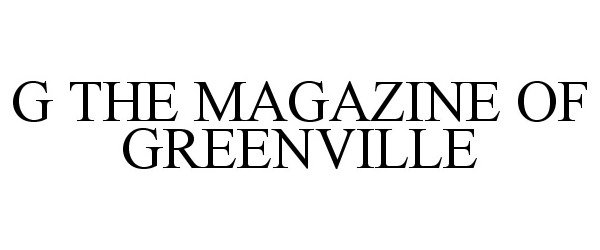 Trademark Logo G THE MAGAZINE OF GREENVILLE