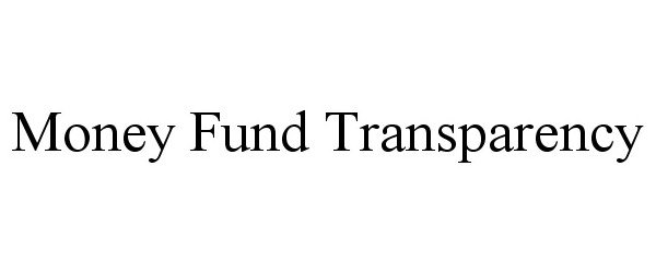  MONEY FUND TRANSPARENCY