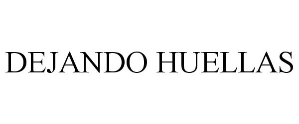 Trademark Logo DEJANDO HUELLAS