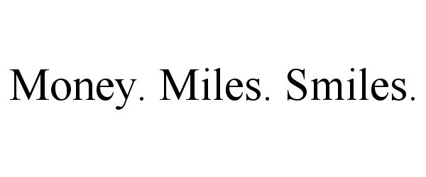  MONEY. MILES. SMILES.