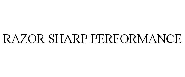  RAZOR SHARP PERFORMANCE