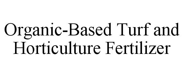  ORGANIC-BASED TURF AND HORTICULTURE FERTILIZER