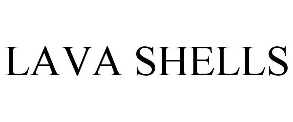 Trademark Logo LAVA SHELLS