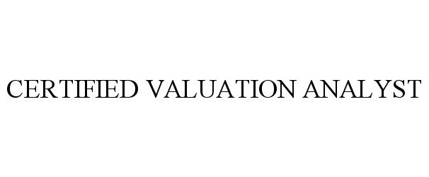 Trademark Logo CERTIFIED VALUATION ANALYST