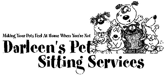  DARLEEN'S PET SITTING SERVICES MAKING YOUR PETS FEEL AT HOME WHEN YOU'RE NOT