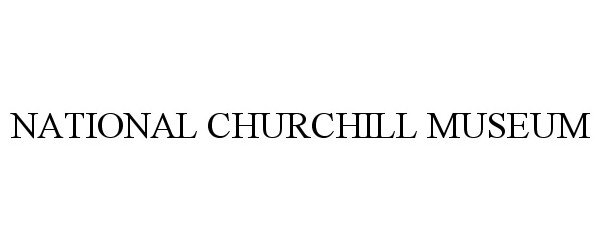 Trademark Logo NATIONAL CHURCHILL MUSEUM