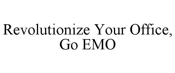  REVOLUTIONIZE YOUR OFFICE, GO EMO