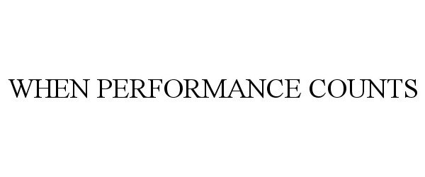  WHEN PERFORMANCE COUNTS