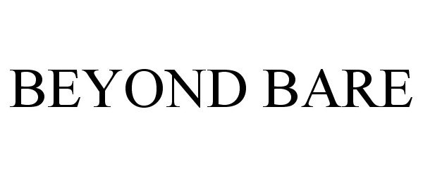 Trademark Logo BEYOND BARE