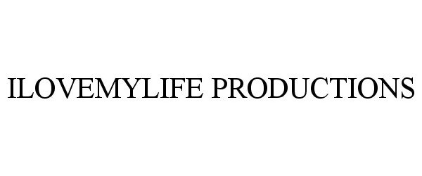 Trademark Logo ILOVEMYLIFE PRODUCTIONS