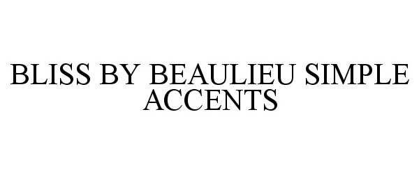 Trademark Logo BLISS BY BEAULIEU SIMPLE ACCENTS
