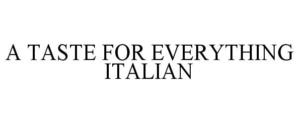  A TASTE FOR EVERYTHING ITALIAN