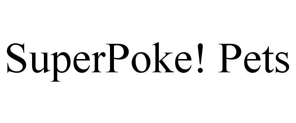 Trademark Logo SUPERPOKE! PETS