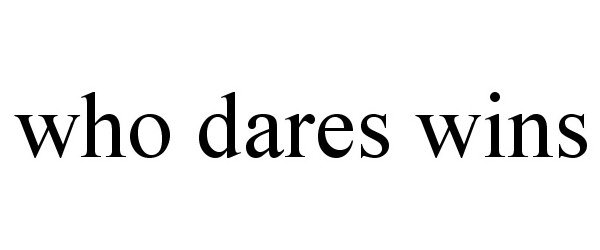 Trademark Logo WHO DARES WINS