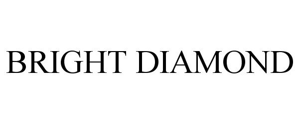 Trademark Logo BRIGHT DIAMOND