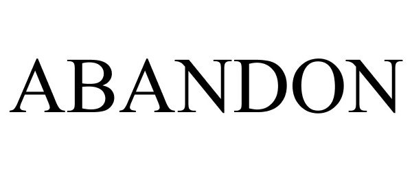 Trademark Logo ABANDON